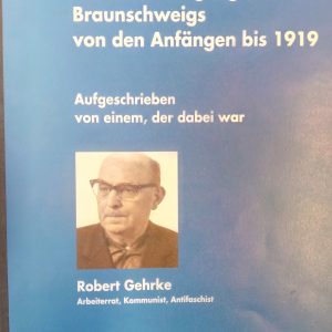 Robert Gehrke: Die revolutionäre Arbeiterbewegung Braunschweigs von den Anfängen bis 1919-0