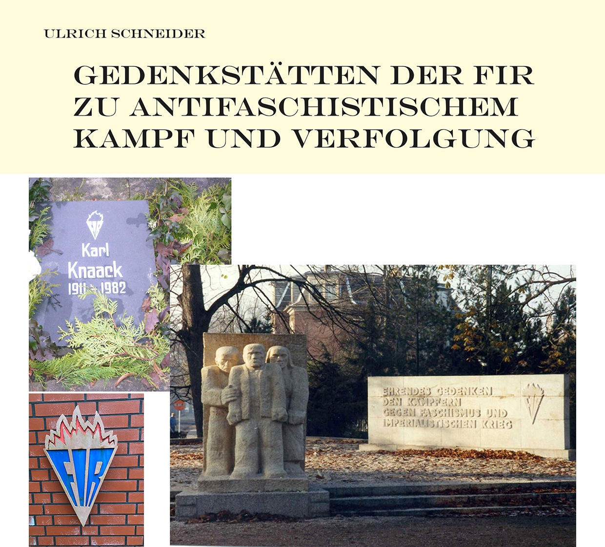 Ulrich Schneider, FIR-Gedenkstätten zu antifaschistischem Widerstand und Verfolgung-0