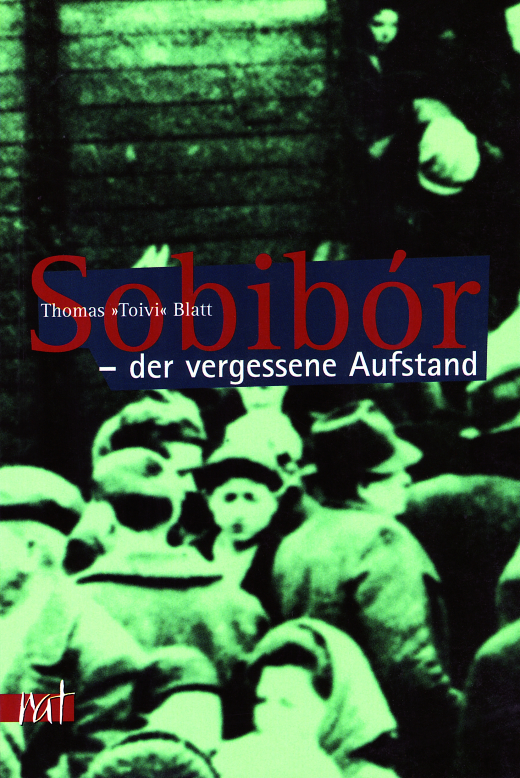 Thomas Toivi Blatt: Sobibór – der vergessene Aufstand -0
