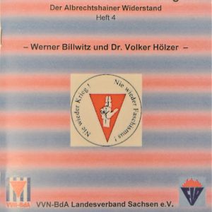 Sachsen: Wir haben noch etwas zu sagen - Heft 4: Werner Billwitz und Dr. Volker Hölzer zum Albrechtshainer Widerstand-0